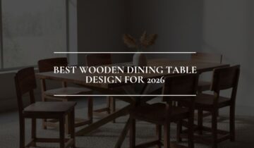 Best Wooden Dining Table Designs for 2026