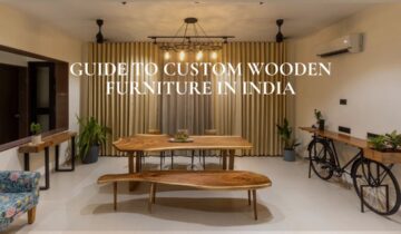 Guide to Custom Wooden Furniture in India