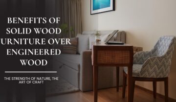 Benefits of Solid Wood Furniture over Engineered Wood
