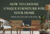 How to Choose Unique Furniture for Your Home